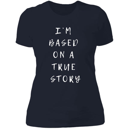 True Story Ladies' Boyfriend T-Shirt