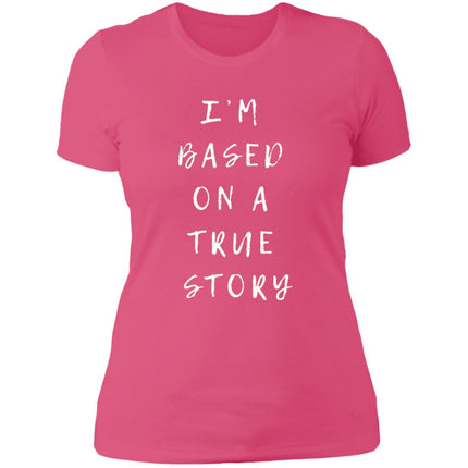 True Story Ladies' Boyfriend T-Shirt