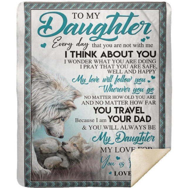 To My Daughter, Every day I Think About you Premium Mink Sherpa Blanket