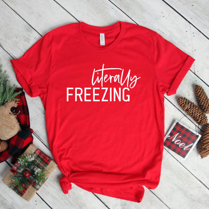 Literally Freezing T-Shirt, Christmas Tee Shirt