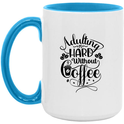 Adulting is hard 15oz. Accent Coffee Mug
